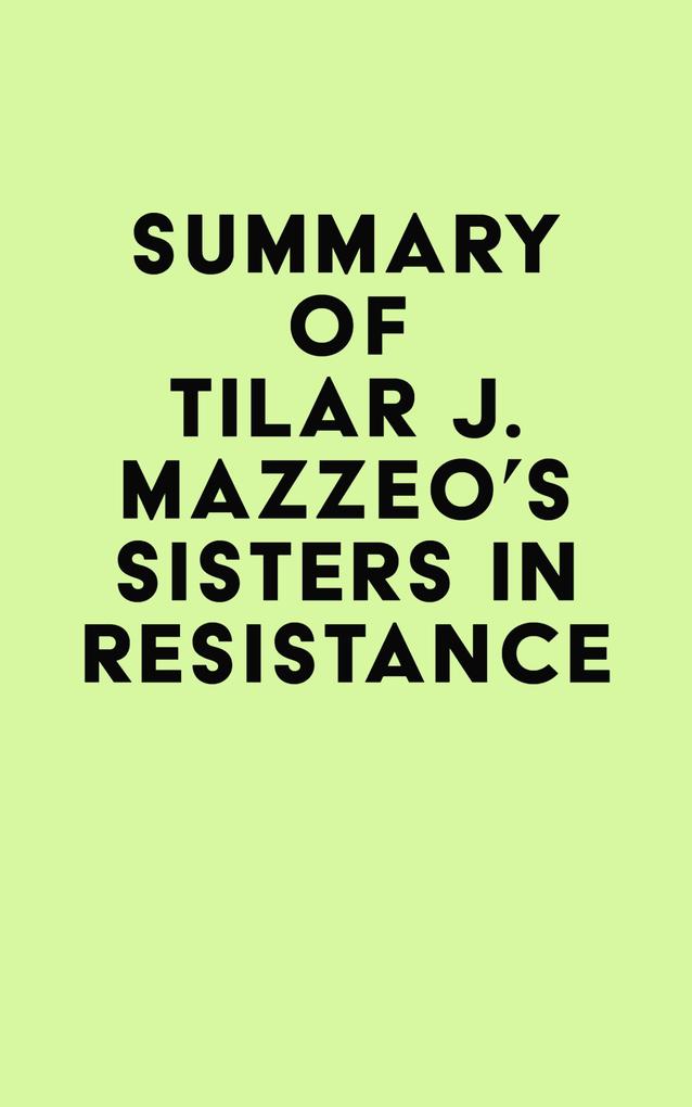 Summary of Tilar J. Mazzeo‘s Sisters in Resistance