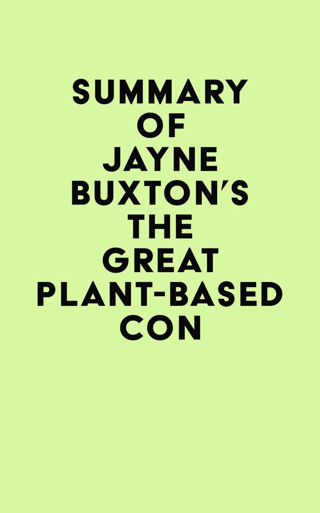 Summary of Jayne Buxton‘s The Great Plant-Based Con