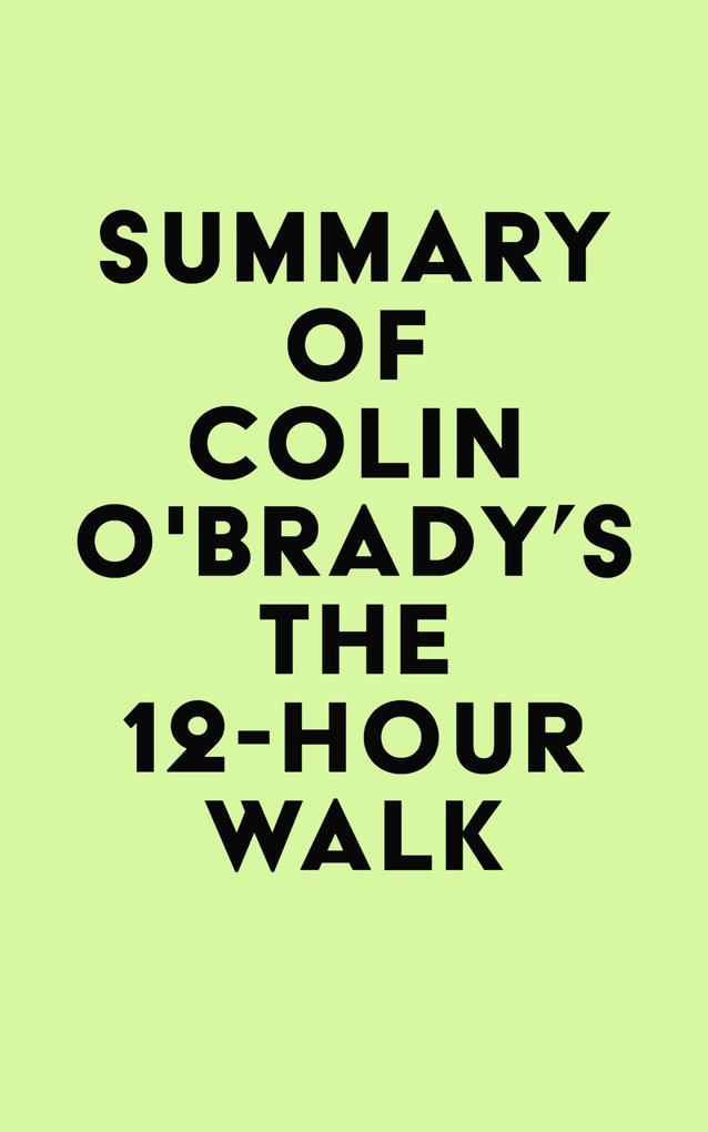 Summary of Colin O‘Brady‘s The 12-Hour Walk
