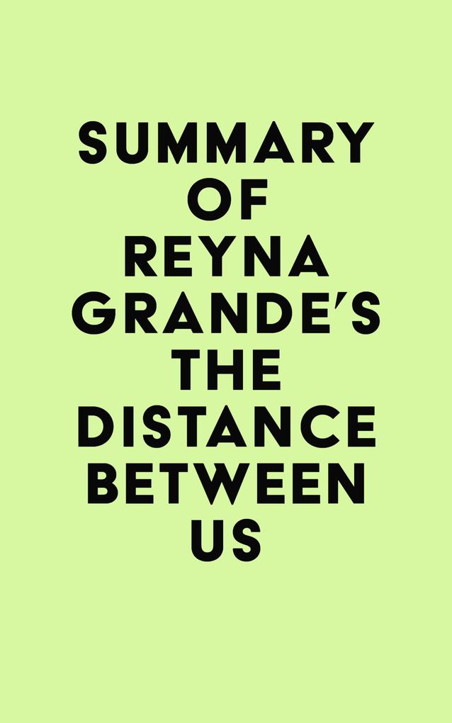 Summary of Reyna Grande‘s The Distance Between Us
