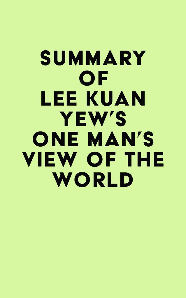 Summary of Lee Kuan Yew‘s One Man‘s View of the World