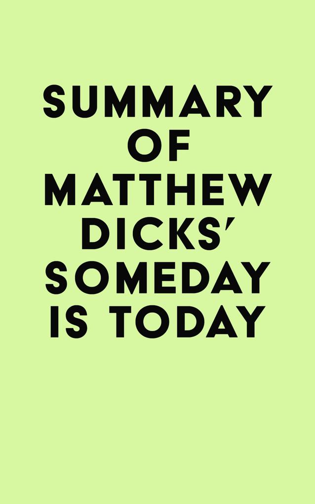 Summary of Matthew Dicks‘s Someday Is Today