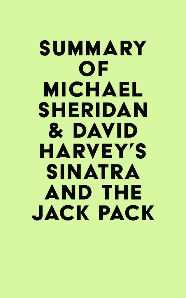 Summary of Michael Sheridan & David Harvey‘s Sinatra and the Jack Pack