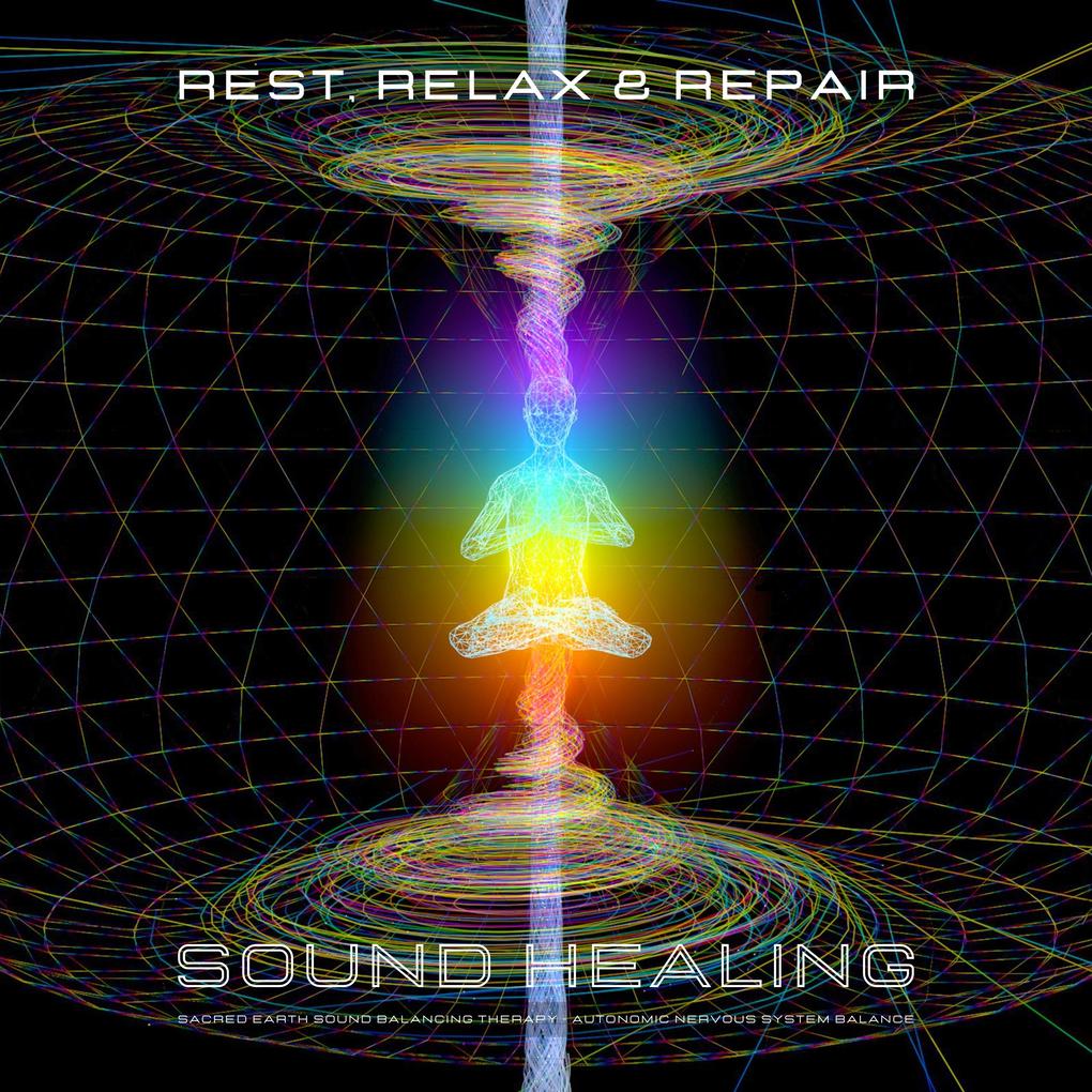 Rest Relax & Repair - Sound Healing - Autonomic Nervous System Balance