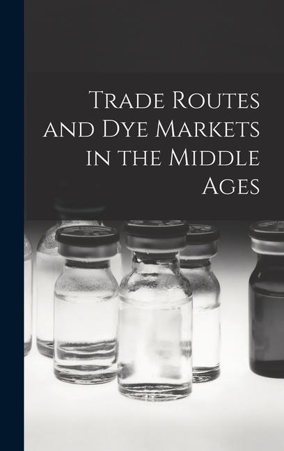 Trade Routes and Dye Markets in the Middle Ages