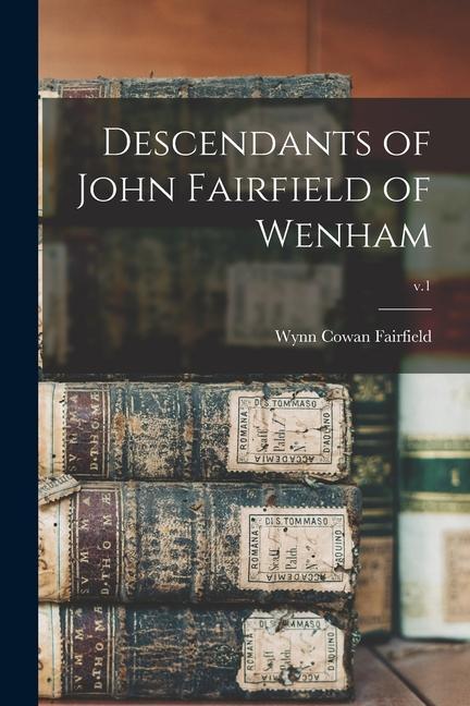 Descendants of John Fairfield of Wenham; v.1