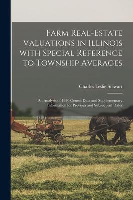 Farm Real-estate Valuations in Illinois With Special Reference to Township Averages: an Analysis of 1930 Census Data and Supplementary Information for