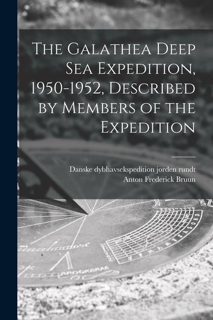 The Galathea Deep Sea Expedition 1950-1952 Described by Members of the Expedition