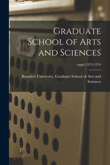 Graduate School of Arts and Sciences; suppl.: 1973-1974