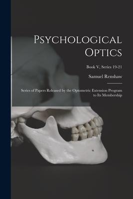 Psychological Optics: Series of Papers Released by the Optometric Extension Program to Its Membership; Book V series 19-21