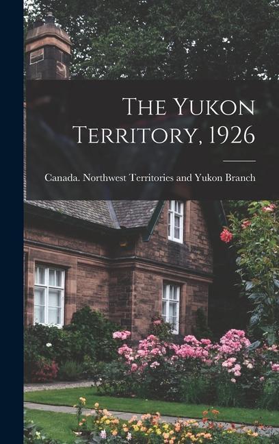 The Yukon Territory 1926