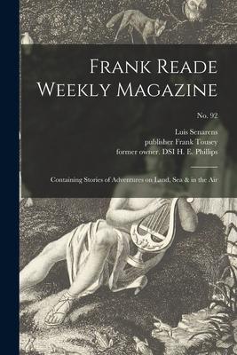 Frank Reade Weekly Magazine: Containing Stories of Adventures on Land Sea & in the Air; No. 92