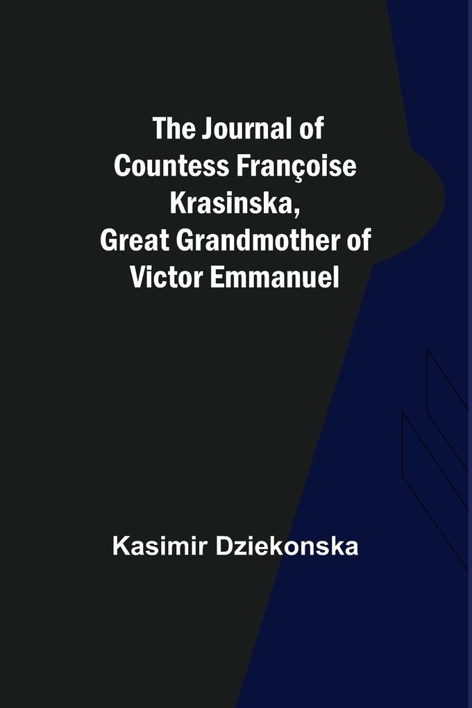 The Journal of Countess Françoise Krasinska Great Grandmother of Victor Emmanuel