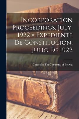 Incorporation Proceedings July 1922 = Expediente De Constitución Julio De 1922
