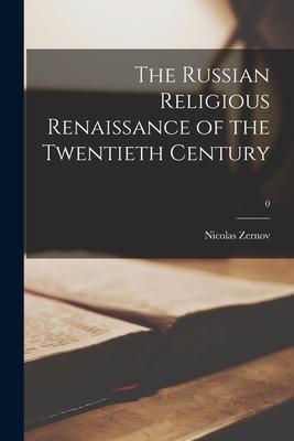 The Russian Religious Renaissance of the Twentieth Century; 0