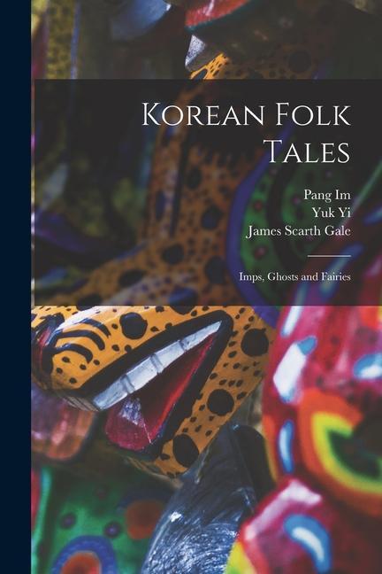 Korean Folk Tales: Imps Ghosts and Fairies