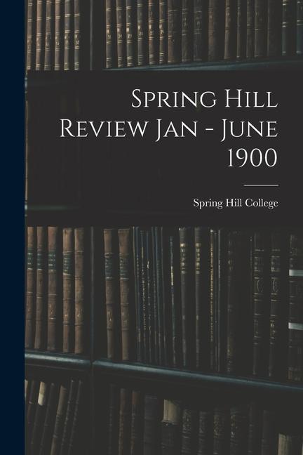 Spring Hill Review Jan - June 1900