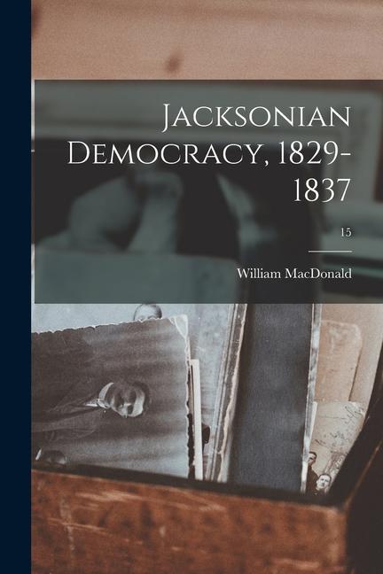 Jacksonian Democracy 1829-1837; 15