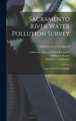 Sacramento River Water Pollution Survey: Appendix B: Water Quality; TC824.C2 A2 no.111 appx. B