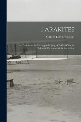 Parakites: a Treatise on the Making and Flying of Tailless Kites for Scientific Purposes and for Recreation