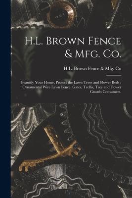 H.L. Brown Fence & Mfg. Co.: Beautify Your Home Protect the Lawn Trees and Flower Beds; Ornamental Wire Lawn Fence Gates Trellis Tree and Flowe