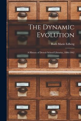 The Dynamic Evolution: a History of Detroit School Libraries 1886-1962