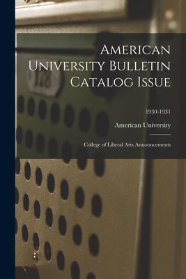 American University Bulletin Catalog Issue: College of Liberal Arts Announcements; 1930-1931