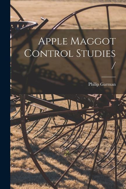Apple Maggot Control Studies /
