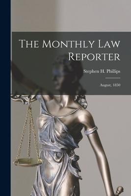 The Monthly Law Reporter: August 1850