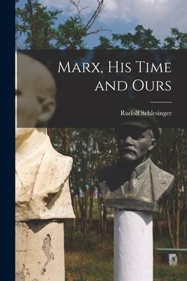 Marx His Time and Ours