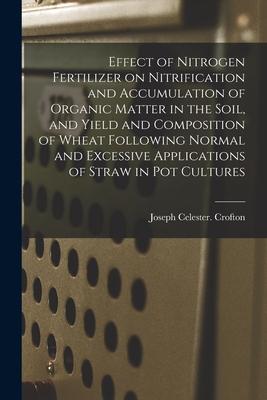 Effect of Nitrogen Fertilizer on Nitrification and Accumulation of Organic Matter in the Soil and Yield and Composition of Wheat Following Normal and