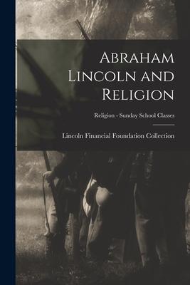 Abraham Lincoln and Religion; Religion - Sunday School Classes
