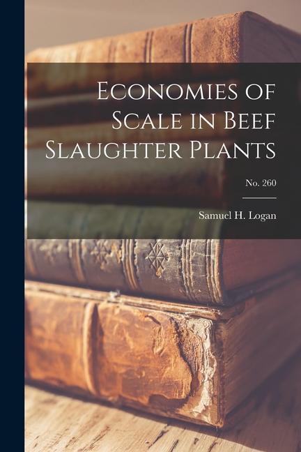 Economies of Scale in Beef Slaughter Plants; No. 260