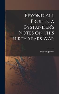 Beyond All Fronts a Bystander‘s Notes on This Thirty Years War