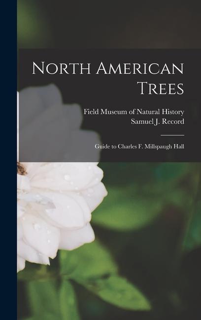 North American Trees: Guide to Charles F. Millspaugh Hall