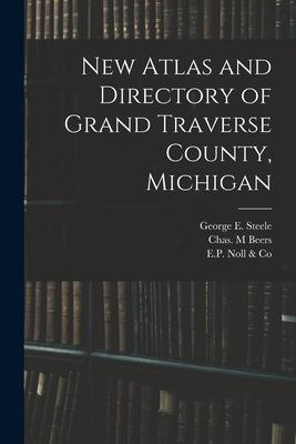 New Atlas and Directory of Grand Traverse County Michigan