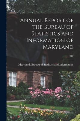 Annual Report of the Bureau of Statistics and Information of Maryland; 1912