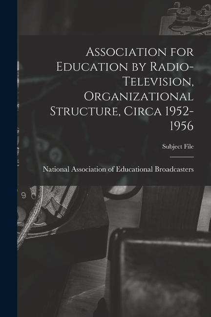 Association for Education by Radio-Television Organizational Structure Circa 1952-1956