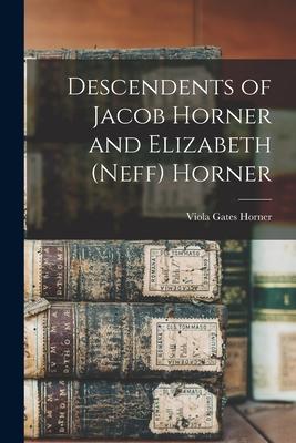 Descendents of Jacob Horner and Elizabeth (Neff) Horner