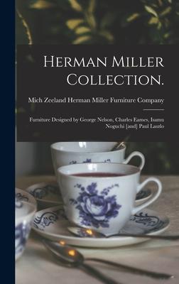 Herman Miller Collection.: Furniture ed by George Nelson Charles Eames Isamu Noguchi [and] Paul Laszlo