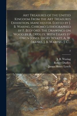 Art Treasures of the United Kingdom From the Art Treasures Exhibition Manchester. Edited by J. B. Waring. Chromo Lithographed by F. Bedford. The Draw