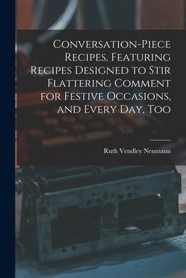 Conversation-piece Recipes Featuring Recipes ed to Stir Flattering Comment for Festive Occasions and Every Day Too