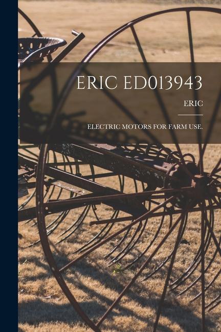Eric Ed013943: Electric Motors for Farm Use.