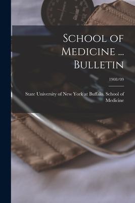 School of Medicine ... Bulletin; 1908/09