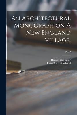 An Architectural Monograph on A New England Village; No. 6
