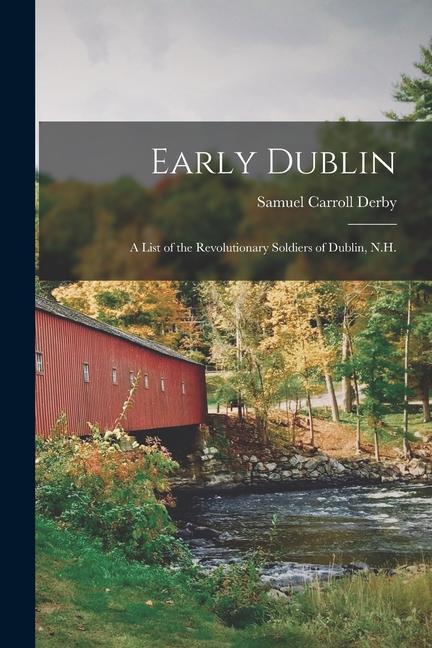 Early Dublin: a List of the Revolutionary Soldiers of Dublin N.H.