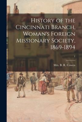 History of the Cincinnati Branch Woman‘s Foreign Missionary Society 1869-1894; 1