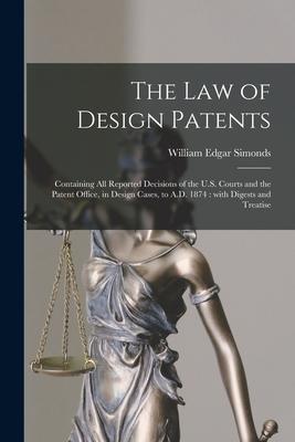 The Law of  Patents: Containing All Reported Decisions of the U.S. Courts and the Patent Office in  Cases to A.D. 1874: With Digest
