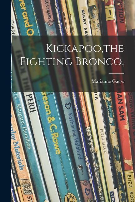 Kickapoo the Fighting Bronco