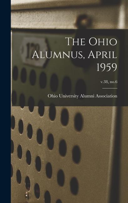 The Ohio Alumnus April 1959; v.38 no.6